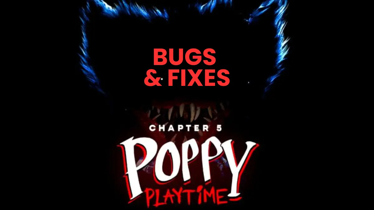 Poppy Playtime Chapter 5 Technical Support and Bug Fixes Guide